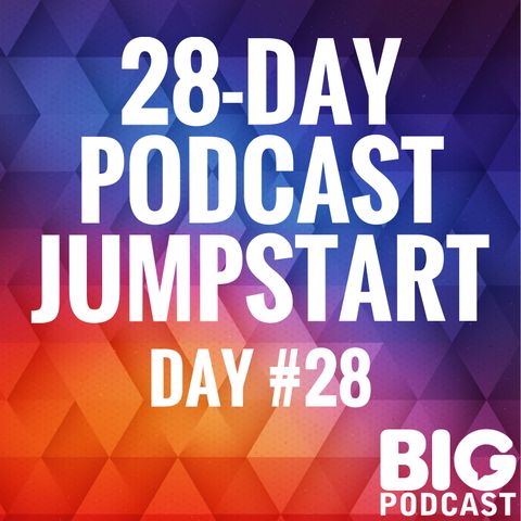 Day 28 - How Podcasts Go Big