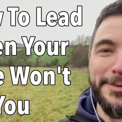 How To Lead When Your Wife Won't Let You