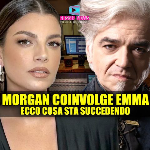 Morgan Coinvolge Emma Marrone: Ecco Cosa Sta Succedendo!