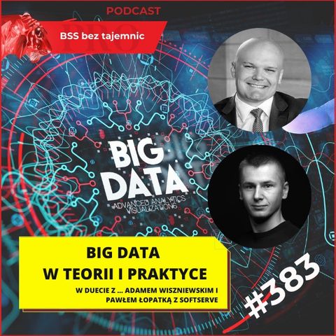 #383 BIG DATA w teorii i praktyce – wywiad z Adamem Wiszniewskim i Pawłem Łopatką z SoftServe