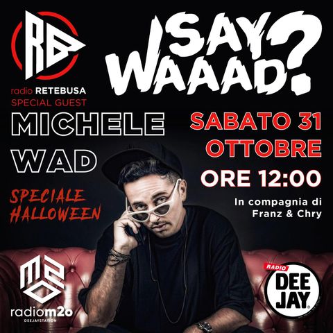 Michele Wad Caporosso Special Guest from Radio Deejay e m2o