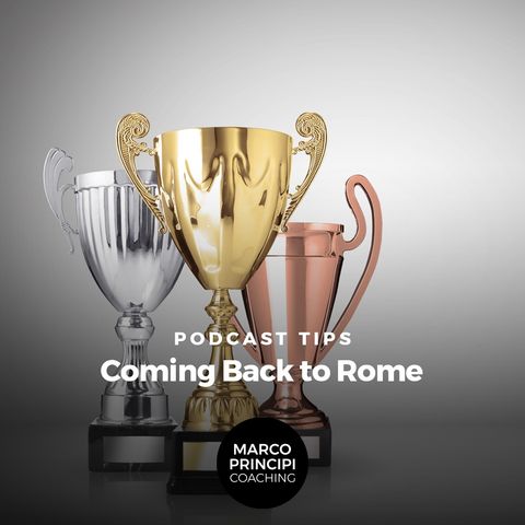Podcast Tips"Coming Back to Rome"