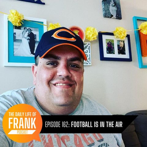 163: Football is in the Air // The Daily Life of Frank