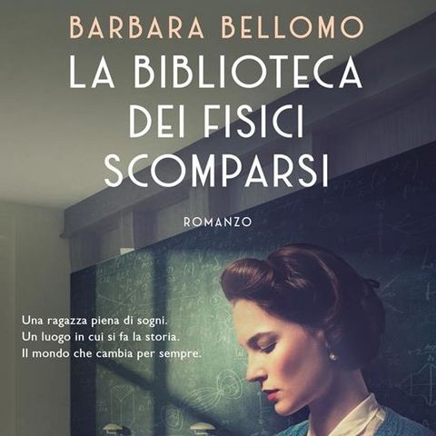 Barbara Bellomo "La biblioteca dei fisici scomparsi"