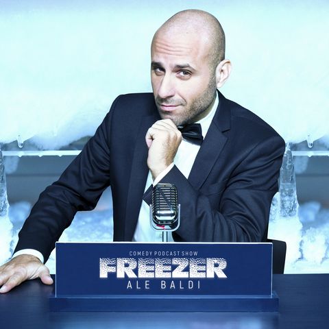 Freezer - Ale Baldi - Comedy Podcast Show - Episodio 7