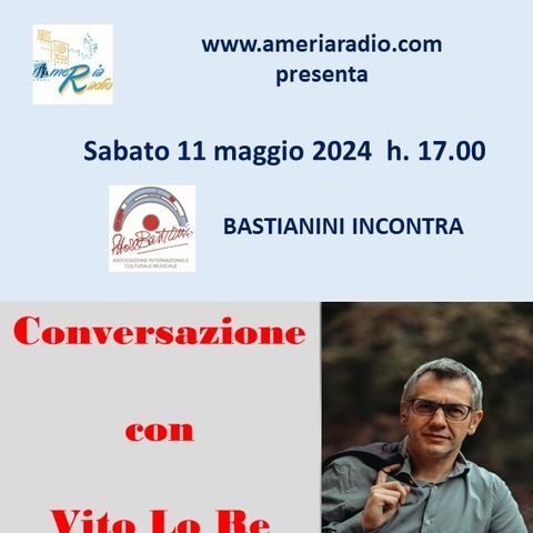 Bastianini Incontra - Conversazione con Vito Lo Re