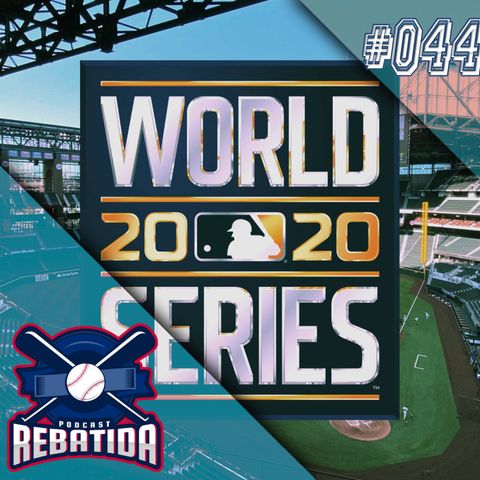 Rebatida Podcast 044 – World Series 2020