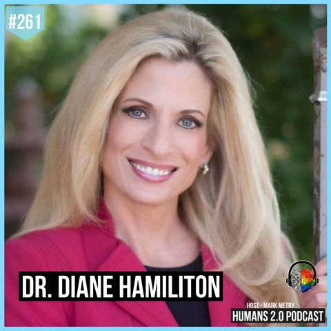 261: Dr. Diane Hamilton | Become More Curious to Unlock Human Potential