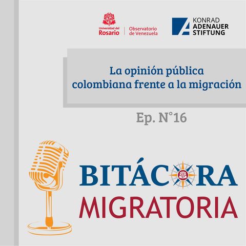 La opinión pública colombiana frente a la migración. Ep.16