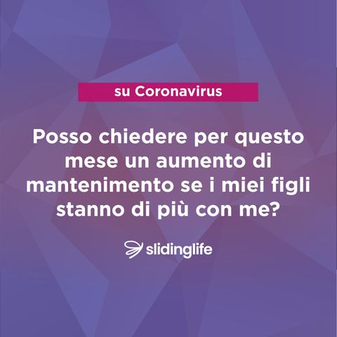 Posso chiedere per questo mese un aumento di mantenimento se i miei figli stanno di più con me?