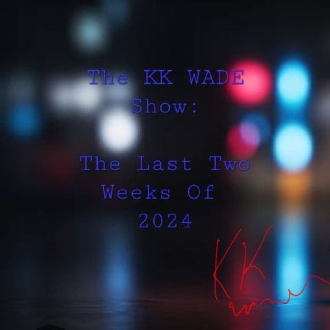 The KKWS: "The Last Two Weeks of 2024"
