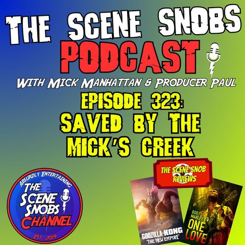 The Scene Snobs Podcast - Saved By The Mick's Creek