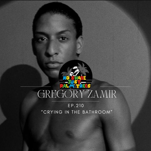 EP. 210 "Crying in the Bathroom" Ft. Gregory Zamir