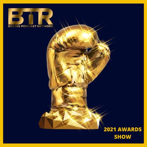 The 2021 BTR Boxing Podcast Awards