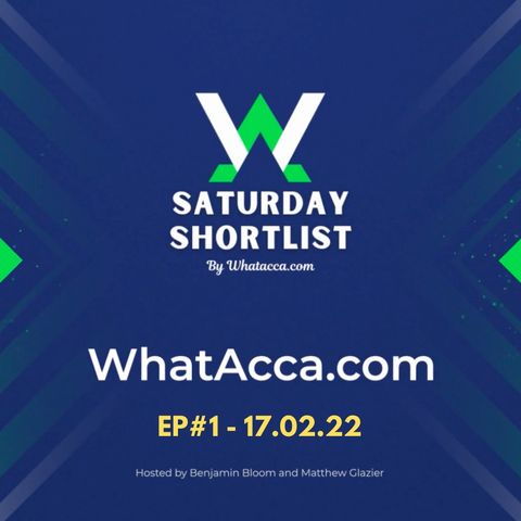 SATURDAY SHORTLIST EP1 - Football betting podcast by Whatacca.com and hosted by Ben and Matt