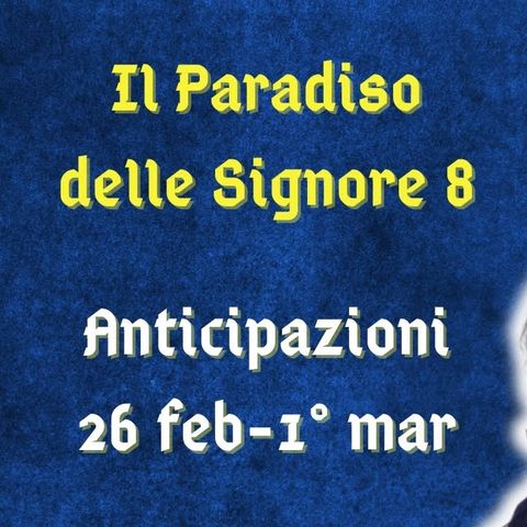 Il Paradiso delle Signore 8, anticipazioni dal 26 febbraio al 1° marzo 2024: Marta capisce di amare Vittorio