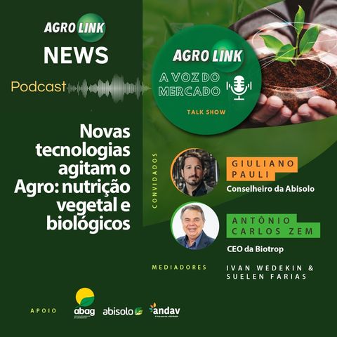 A Voz do Mercado #2 - Novas tecnologias agitam o agro: Nutrição vegetal e Biológicos
