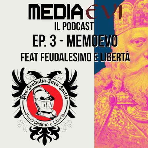 Ep. 3 - MemoEvo feat. Feudalesimo e Libertà
