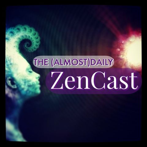 Episode 414 - The (Almost)Daily ZenCast