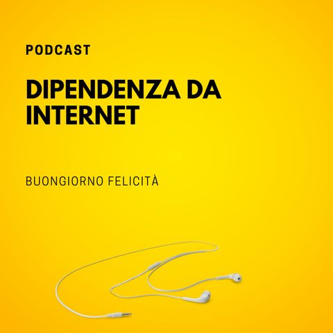#759 - Dipendenza da Internet | Buongiorno Felicità
