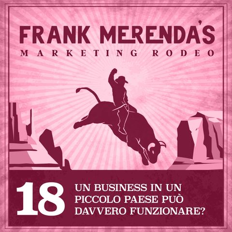 #18 - Un business in un piccolo paese può davvero funzionare?