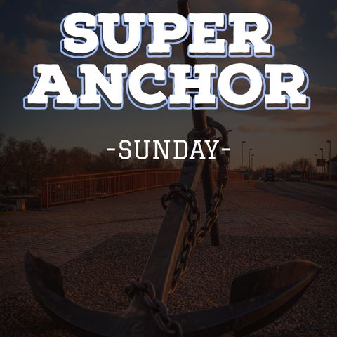 Super Anchor Sunday