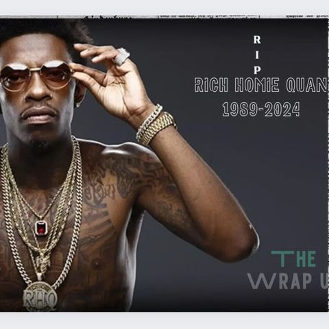 The Wrap Up | #RIP Rich Homie Quan