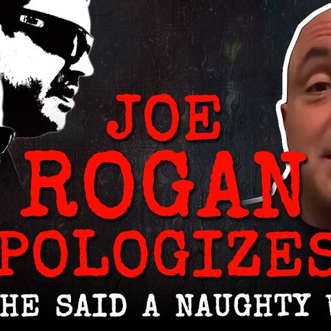 232: Joe Rogan APOLOGIZES cuz he said a NAUGHTY Word!  *gasp*