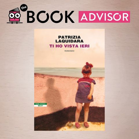 "Ti ho vista ieri" di Patrizia Laquidara: il racconto di un'infanzia tra il Veneto e la Sicilia alla fine degli anni '70