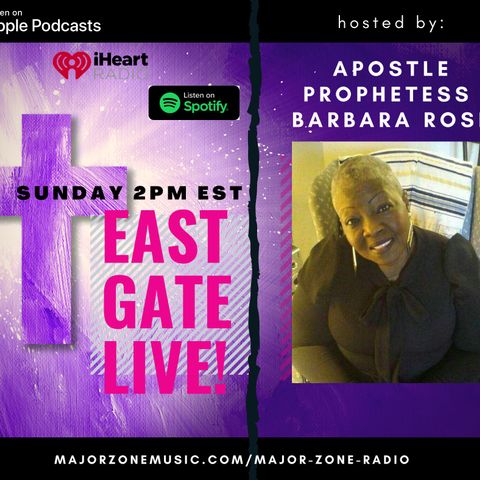 East Gate LIVE! with Apsotle Prophetess Barbara Rose
