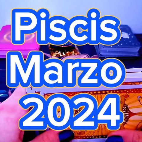 Piscis ♓️ Marzo 2024