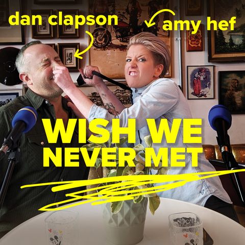 Dan Clapson announces new podcast Wish We Never Met