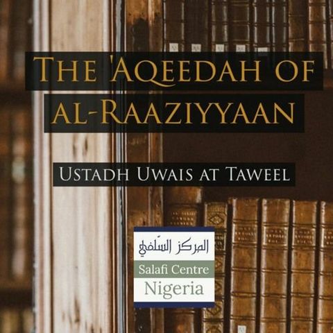 5 - The Aqeedah of al-Raaziyyain - Uways at-Taweel | Nigeria