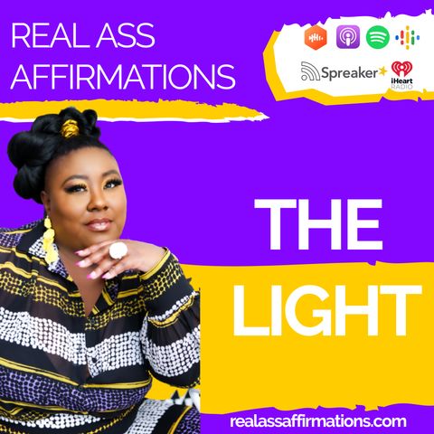 Real Ass Affirmations: The Light