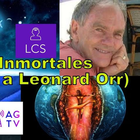 #209 Somos Inmortales, Homenaje a Leonard Orr (Podcast)