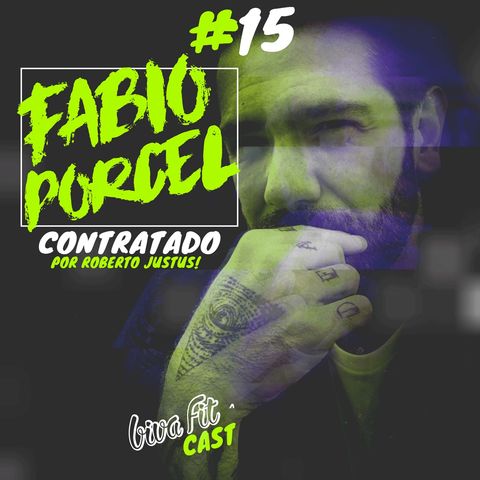 #15 - CONTRATADO POR ROBERTO JUSTUS: FABIO PORCEL