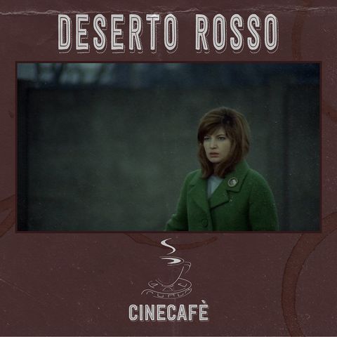 CineCafè_2x02 Parte 1 - Deserto Rosso
