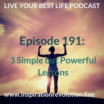 Ep 191 - 3 Simple but Powerful Lessons