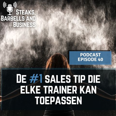 Ep. #40 | De #1 sales tip die elke trainer kan toepassen