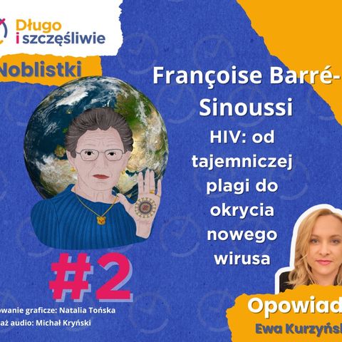 #39 Od tajemniczej plagi do odkrycia wirusa HIV. Historia François Barré-Sinoussi