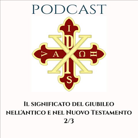 PODCAST 2-3 IL SIGNIFICATO DEL GIUBILEO NELL’ANTICO E NEL NUOVO TESTAMENTO