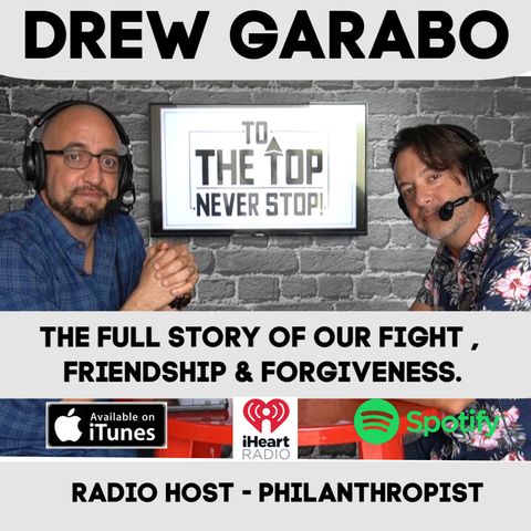 To The Top Invites: Drew Garabo - The Full Story Of Our Fight , Friendship & Forgiveness.