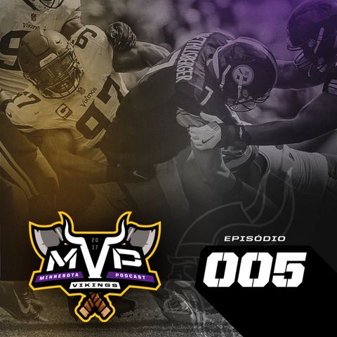 MVP – Minnesota Vikings Podcast 005 – Vikings vs Steelers – Semana 2 Temporada 2017