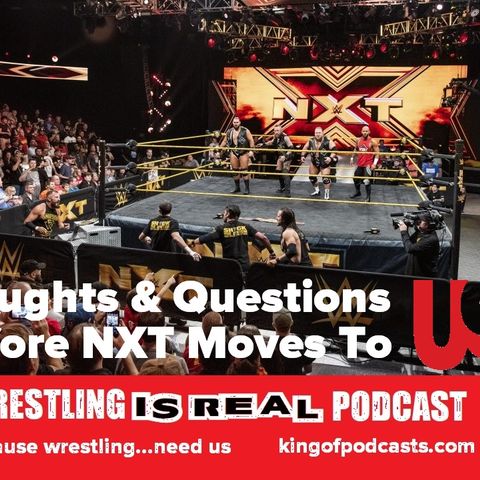 Thoughts and Questions Before NXT Moves To USA Network : KOP 08.22.19