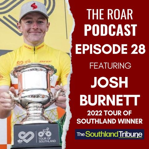 Ep 28 - The Roar with Josh Burnett