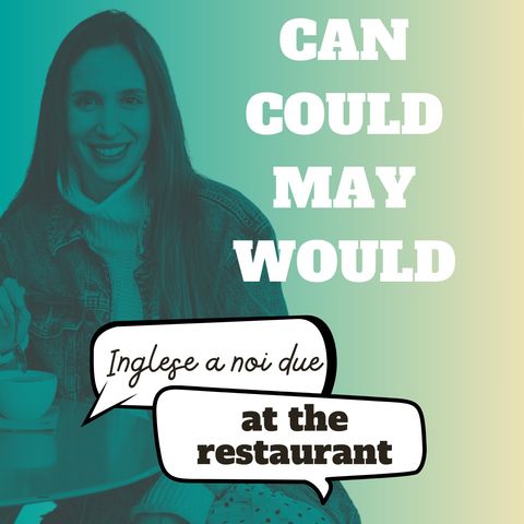 Ep.5 AL RISTORANTE: Can/Could/May/Would
