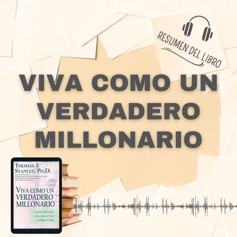 VIVA COMO UN VERDADERO MILLONARIO 📗 Resumen del Libro - Ideas Clave de THOMAS J STANLY (Baja tu PDF📥)