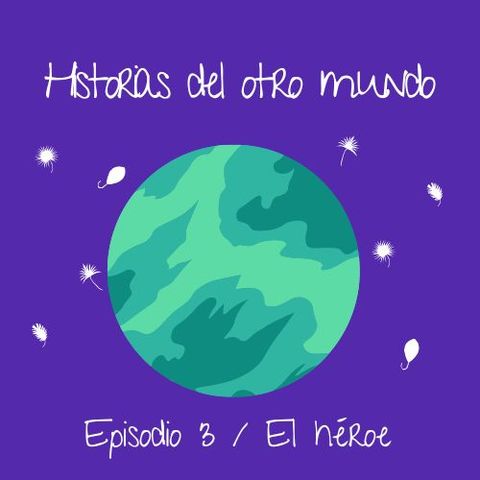 EP3 - El héroe