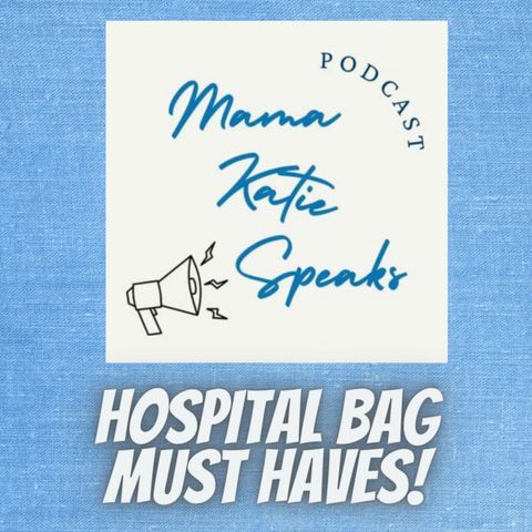 Episode 16: Hospital Bag Must Haves!