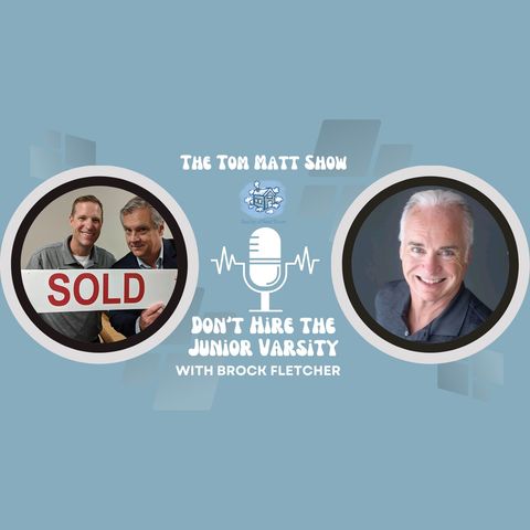 'Don't Hire the Junior Varsity' with guest Brock Fletcher